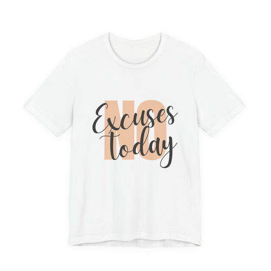 No Excuses today